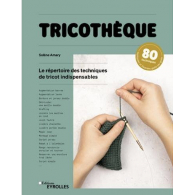 TRICOTHEQUE - LE REPERTOIRE DES TECHNIQUES DE TRICOT INDISPENSABLES