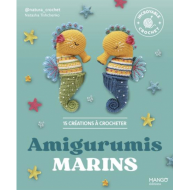 AMIGURUMIS MARINS - 15 CREATIONS A CROCHETER