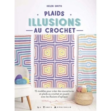 PLAIDS - ILLUSIONS AU CROCHET - 15 MODELES POUR CREER DES COUVERTURES
